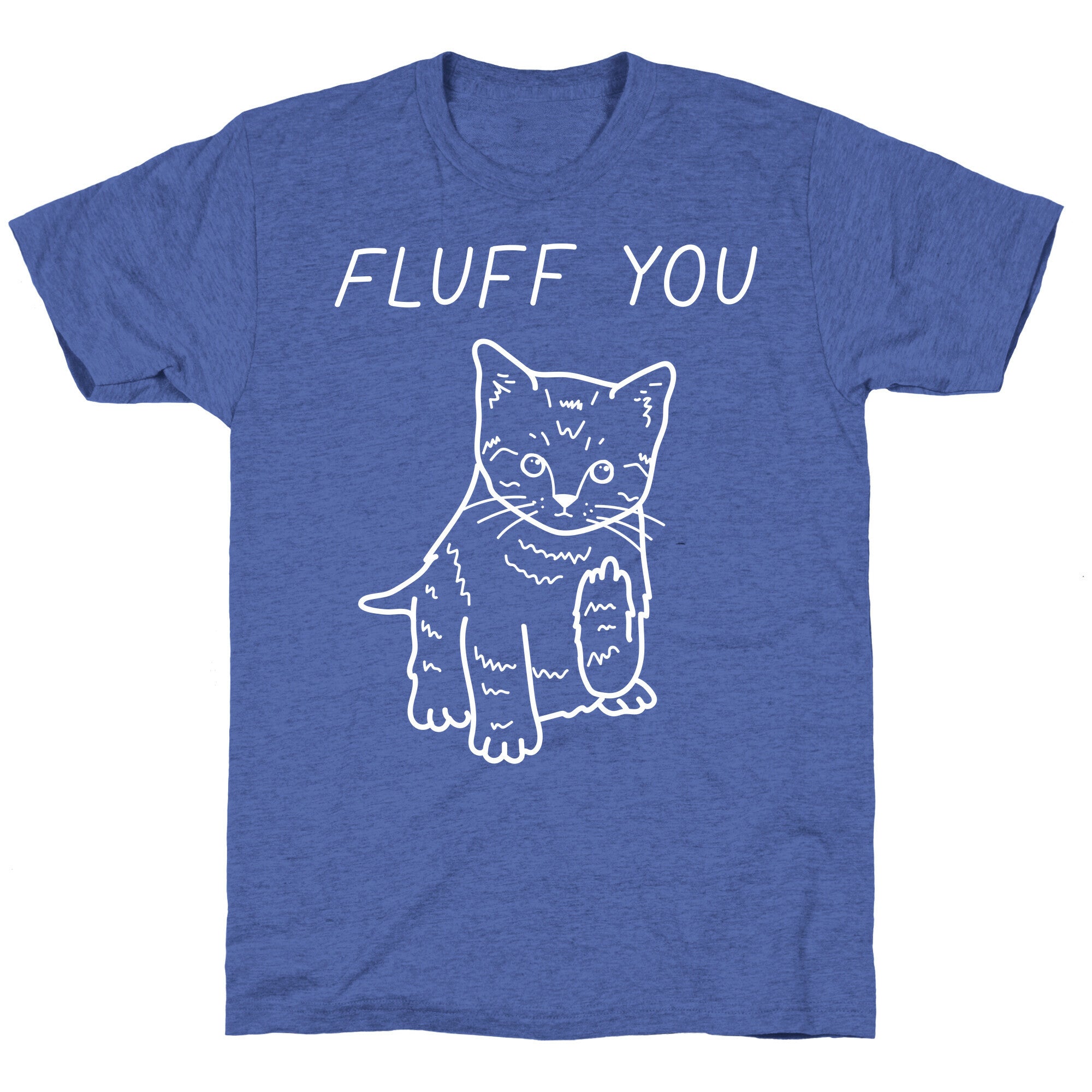 Fluff You Cat Unisex Triblend Tee